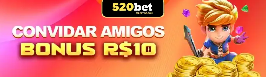 Ganhe R$10 de bônus ao convidar amigos para o 520BET cassino